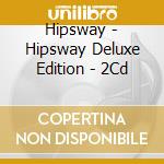Hipsway - Hipsway Deluxe Edition - 2Cd cd