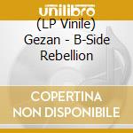 (LP Vinile) Gezan - B-Side Rebellion vinile