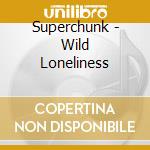 Superchunk - Wild Loneliness cd