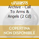 Archive - Call To Arms & Angels (2 Cd) cd