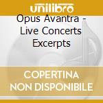 Opus Avantra - Live Concerts Excerpts cd