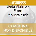 Ueda Akihiro - From Mountainside cd