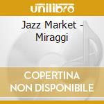 Jazz Market - Miraggi cd