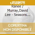 Ranee / Murray,David Lee - Seasons Of Love cd