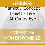 Hamiet / Concept Bluiett - Live At Carlos Eye cd