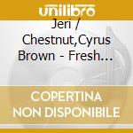Jeri / Chestnut,Cyrus Brown - Fresh Start cd