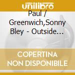 Paul / Greenwich,Sonny Bley - Outside In cd