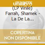 (LP Vinile) Farrah, Shamek - La De La La