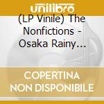 (LP Vinile) The Nonfictions - Osaka Rainy Blues vinile