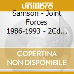 Samson - Joint Forces 1986-1993 - 2Cd Expanded Edition cd