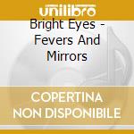 Bright Eyes - Fevers And Mirrors cd