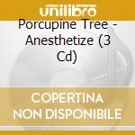 Porcupine Tree - Anesthetize (3 Cd) cd