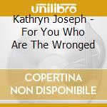 Kathryn Joseph - For You Who Are The Wronged cd