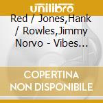 Red / Jones,Hank / Rowles,Jimmy Norvo - Vibes A La Red cd