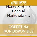 Marky Sextet / Cohn,Al Markowitz - Marks Five cd