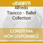 Alfredo Tisocco - Ballet Collection cd