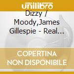 Dizzy / Moody,James Gillespie - Real Thing cd
