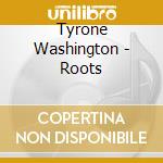 Tyrone Washington - Roots cd