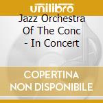 Jazz Orchestra Of The Conc - In Concert cd