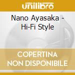 Nano Ayasaka - Hi-Fi Style cd