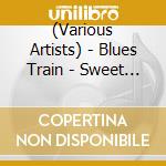 (Various Artists) - Blues Train - Sweet Home Chicago cd