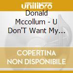 Donald Mccollum - U Don'T Want My Love cd