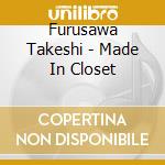 Furusawa Takeshi - Made In Closet cd