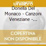 Donella Del Monaco - Canzoni Veneziane - Venetian Ballads cd