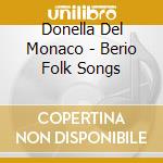 Donella Del Monaco - Berio Folk Songs cd