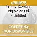 Jimmy Dawkins Big Voice Od - Untitled cd