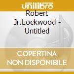 Robert Jr.Lockwood - Untitled cd