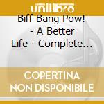 Biff Bang Pow! - A Better Life - Complete Creations 1983-1991 (6 Cd) cd