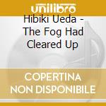 Hibiki Ueda - The Fog Had Cleared Up cd