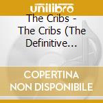 The Cribs - The Cribs (The Definitive Edition) (2 Cd) cd