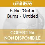 Eddie 'Guitar' Burns - Untitled cd