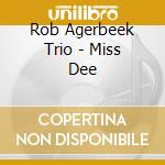 Rob Agerbeek Trio - Miss Dee cd
