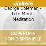George Coleman - Tete Mont - Meditation cd