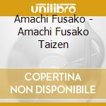 Amachi Fusako - Amachi Fusako Taizen cd