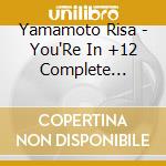 Yamamoto Risa - You'Re In +12 Complete Collection (2 Cd) cd musicale