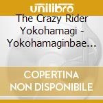 The Crazy Rider Yokohamagi - Yokohamaginbae 35 Shuunen&Leader Ran Kanreki Kinen Album[Bucchigiri 35 -All Time cd