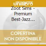 Zoot Sims - Premium Best-Jazz Giants (2 Cd) cd