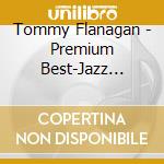 Tommy Flanagan - Premium Best-Jazz Giants (2 Cd) cd