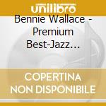 Bennie Wallace - Premium Best-Jazz Giants (2 Cd) cd