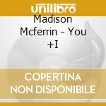 Madison Mcferrin - You +I cd