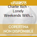 Charlie Rich - Lonely Weekends With Charlie Rich cd