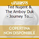 Ted Nugent & The Amboy Duk - Journey To The Center Of The Mind cd