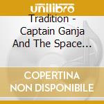 Tradition - Captain Ganja And The Space Patrol cd