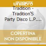 Tradition - Tradition'S Party Disco L.P. +1 cd