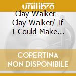Clay Walker - Clay Walker/ If I Could Make A Living/ Hypnotise The Moon/Rumor Has It - 4 Album (2 Cd) cd