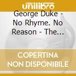 George Duke - No Rhyme. No Reason - The Elektra/Warner Years 1985-2000 (3 Cd) cd